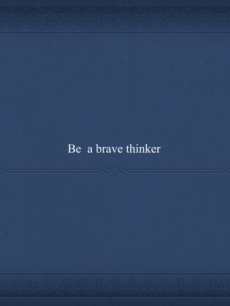 Be a brave thinker_00