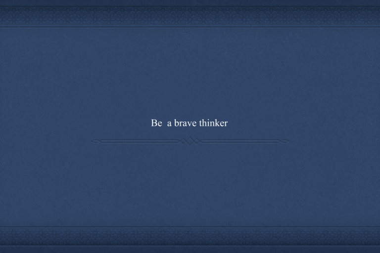 Be a brave thinker_00