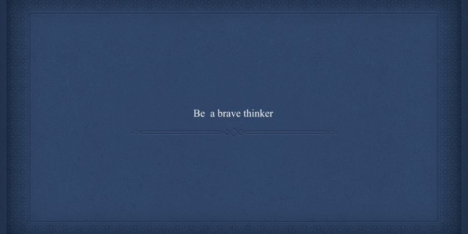 Be a brave thinker_00