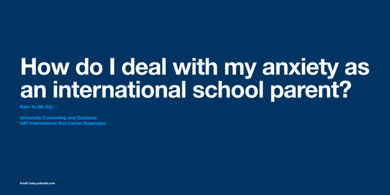 How do I deal with my anxiety as an international school parent_00