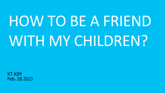 How to be a friend with my children_01