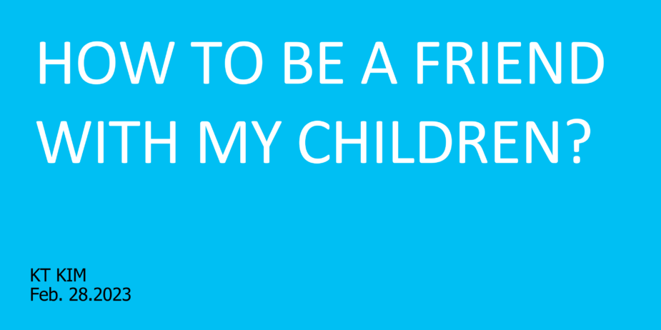 How to be a friend with my children_01
