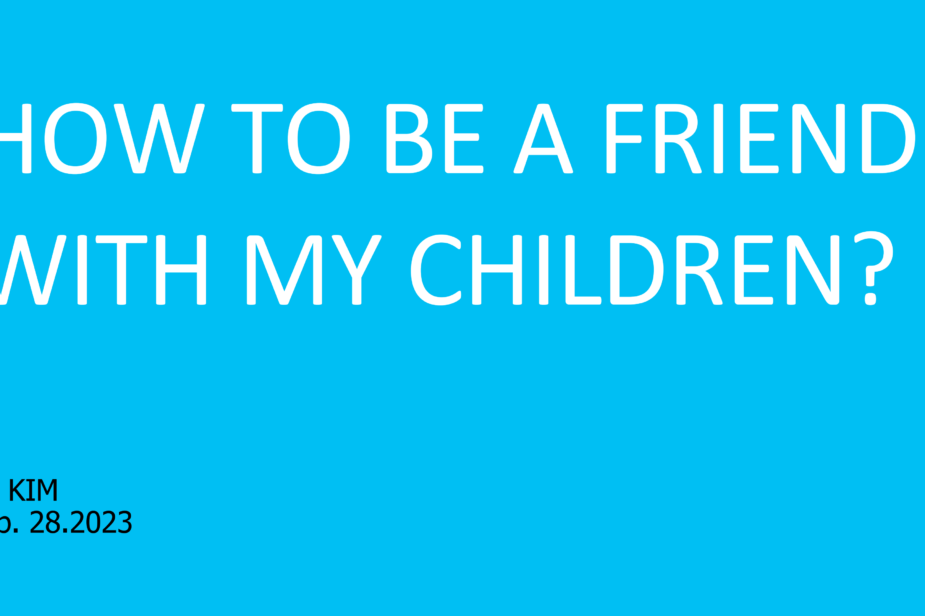 How to be a friend with my children_01
